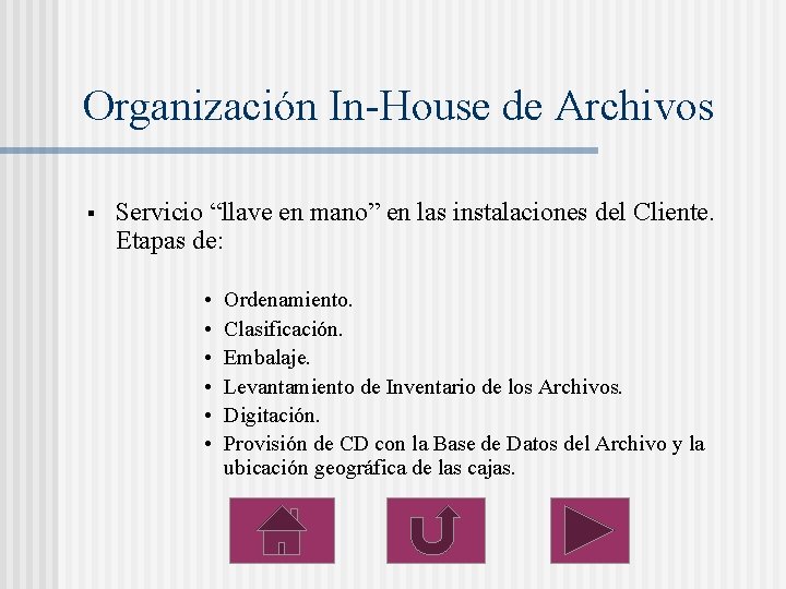 Organización In-House de Archivos § Servicio “llave en mano” en las instalaciones del Cliente.