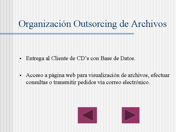 Organización Outsorcing de Archivos § Entrega al Cliente de CD’s con Base de Datos.