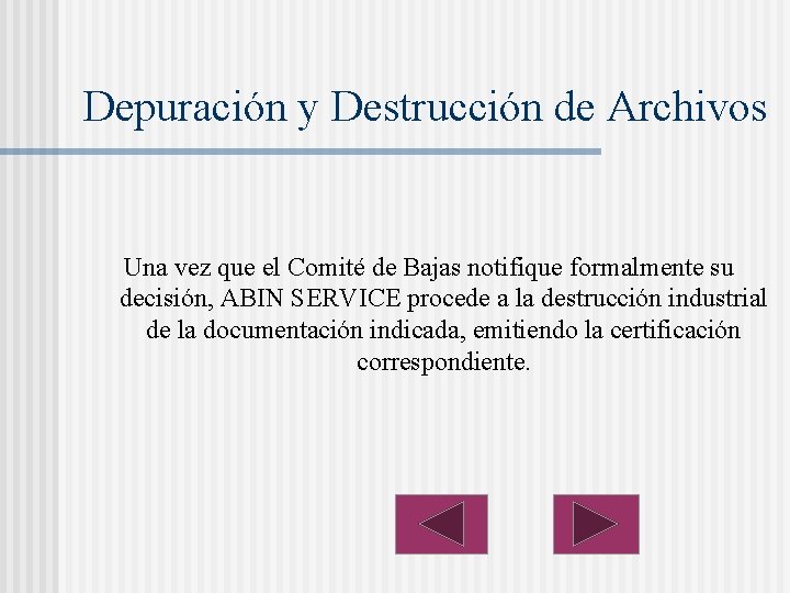 Depuración y Destrucción de Archivos Una vez que el Comité de Bajas notifique formalmente