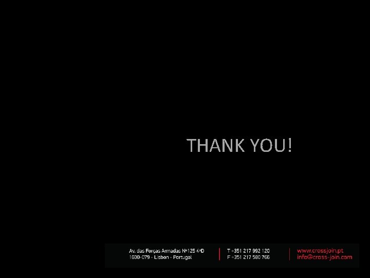THANK YOU! www. crossjoin. pt THANK YOU! www. crossjoin. pt