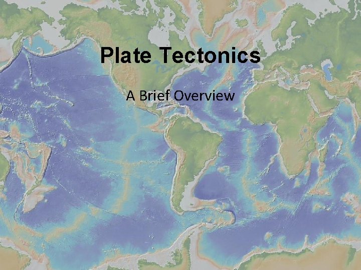 Plate Tectonics A Brief Overview 