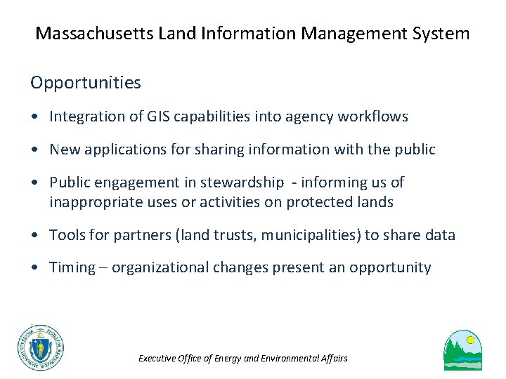 Massachusetts Land Information Management System Opportunities • Integration of GIS capabilities into agency workflows
