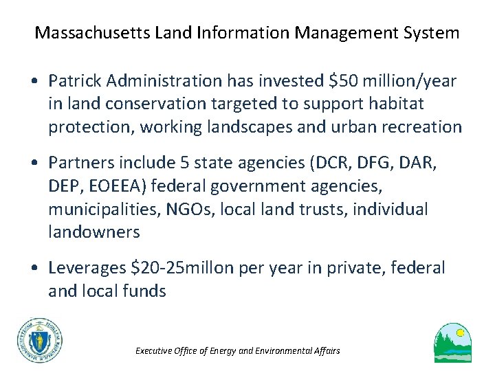 Massachusetts Land Information Management System • Patrick Administration has invested $50 million/year in land