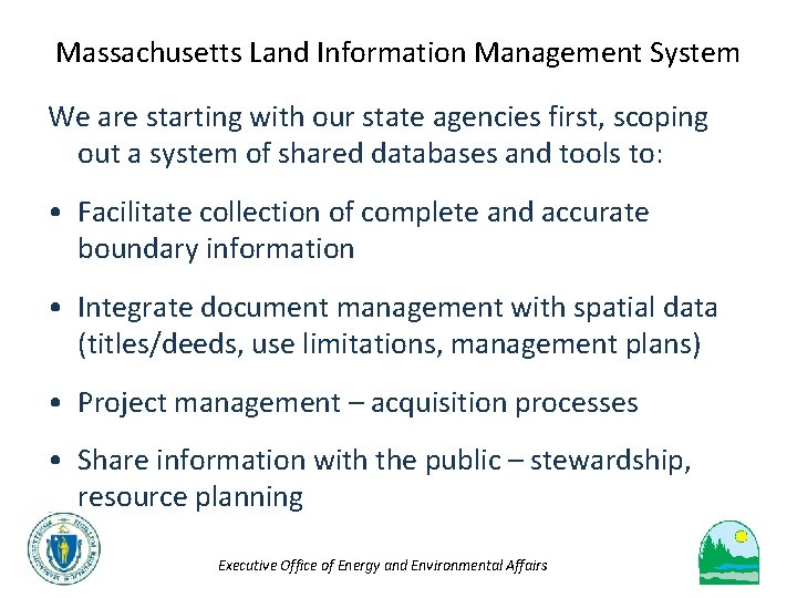 Massachusetts Land Information Management System We are starting with our state agencies first, scoping