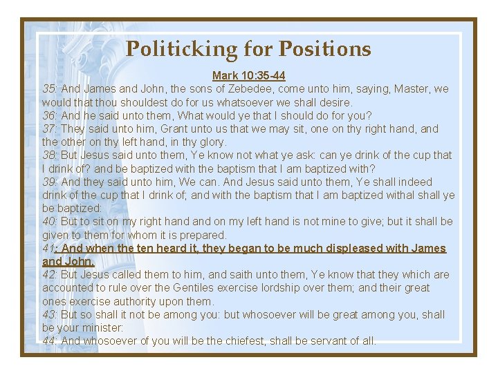 Politicking for Positions Mark 10: 35 -44 35: And James and John, the sons