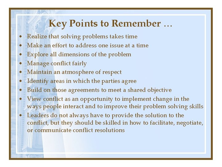 Key Points to Remember … • • Realize that solving problems takes time Make