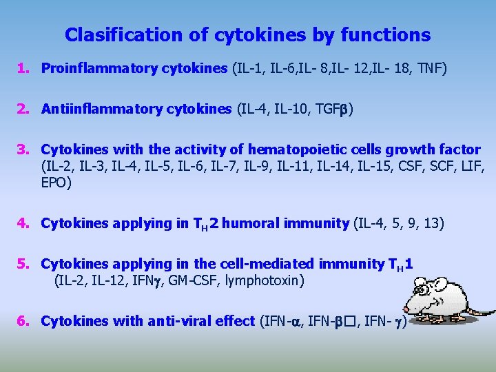 Clasification of cytokines by functions 1. Proinflammatory cytokines (IL-1, IL-6, IL- 8, IL- 12,