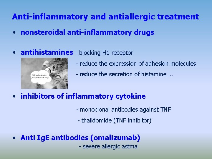 Anti-inflammatory and antiallergic treatment • nonsteroidal anti-inflammatory drugs • antihistamines - blocking H 1