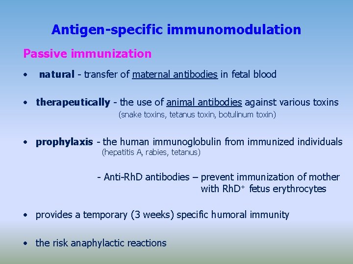 Antigen-specific immunomodulation Passive immunization • natural - transfer of maternal antibodies in fetal blood
