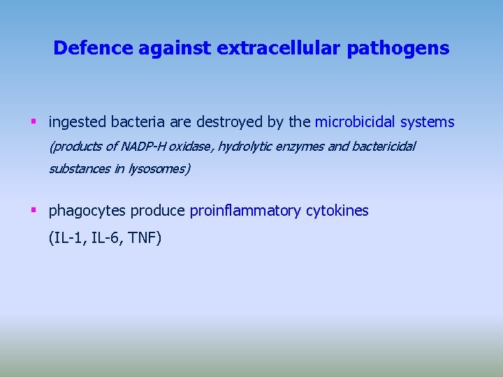 Defence against extracellular pathogens ingested bacteria are destroyed by the microbicidal systems (products of