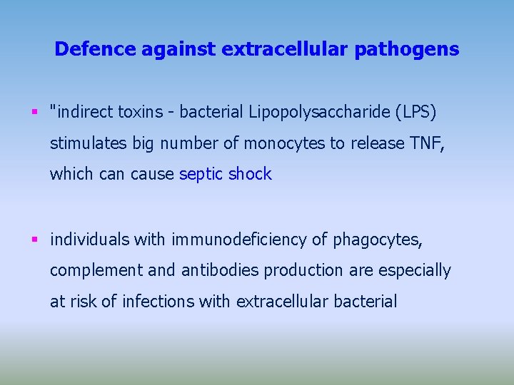 Defence against extracellular pathogens "indirect toxins - bacterial Lipopolysaccharide (LPS) stimulates big number of