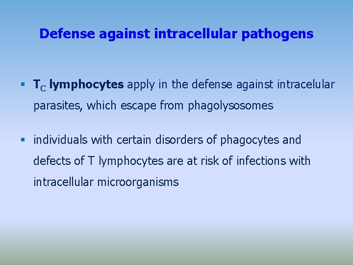 Defense against intracellular pathogens TC lymphocytes apply in the defense against intracelular parasites, which