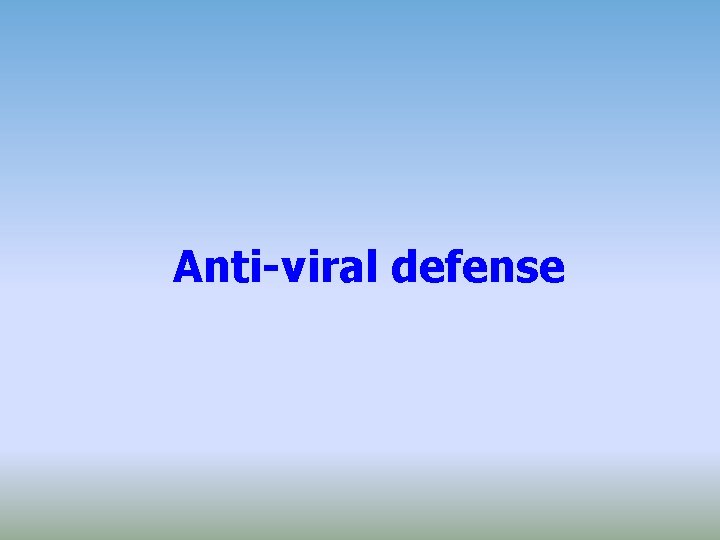 Anti-viral defense 