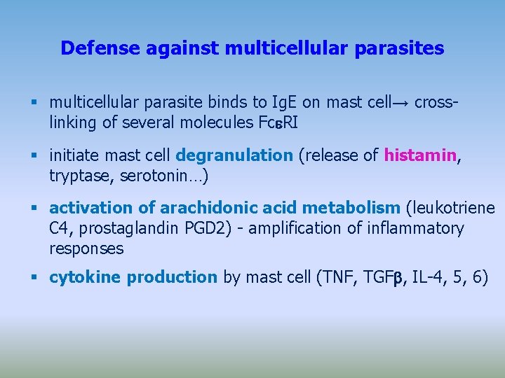 Defense against multicellular parasites multicellular parasite binds to Ig. E on mast cell→ crosslinking