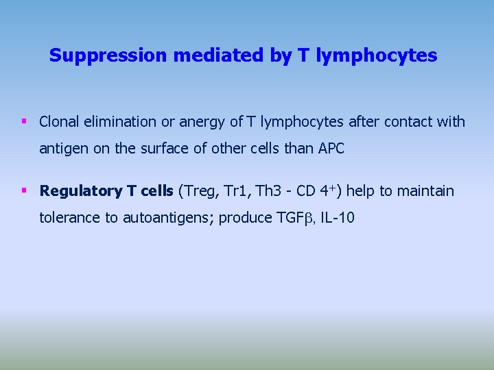 Suppression mediated by T lymphocytes Clonal elimination or anergy of T lymphocytes after contact