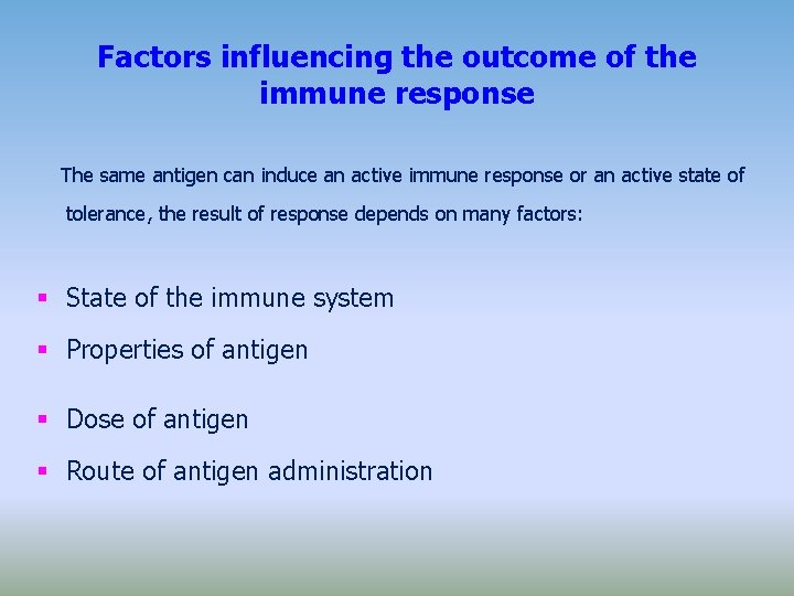 Factors influencing the outcome of the immune response The same antigen can induce an