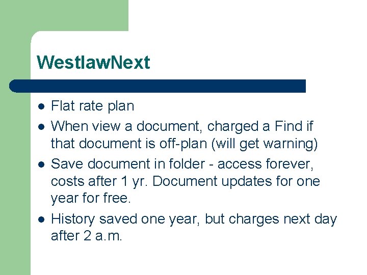 Westlaw. Next l l Flat rate plan When view a document, charged a Find