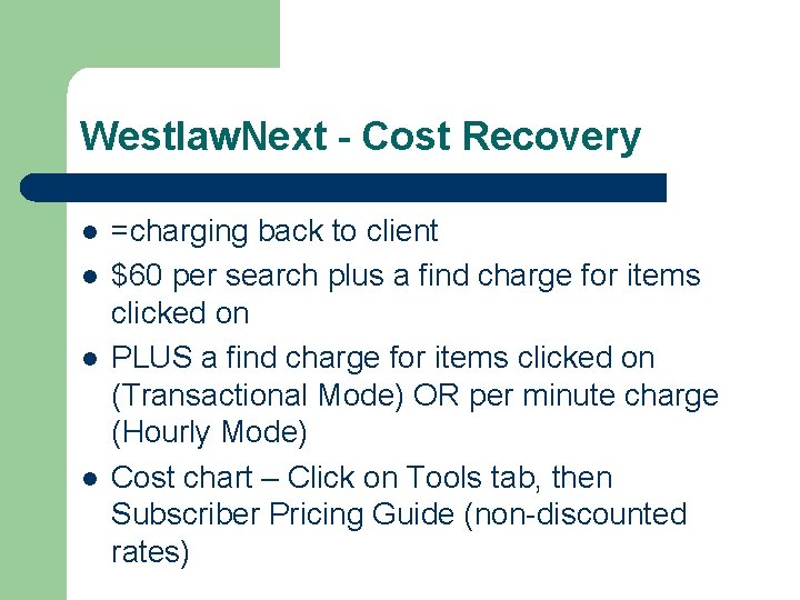 Westlaw. Next - Cost Recovery l l =charging back to client $60 per search