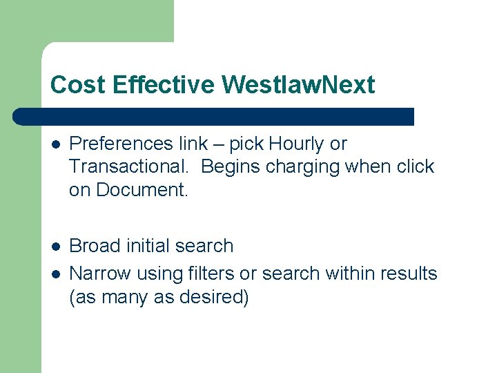 Cost Effective Westlaw. Next l Preferences link – pick Hourly or Transactional. Begins charging