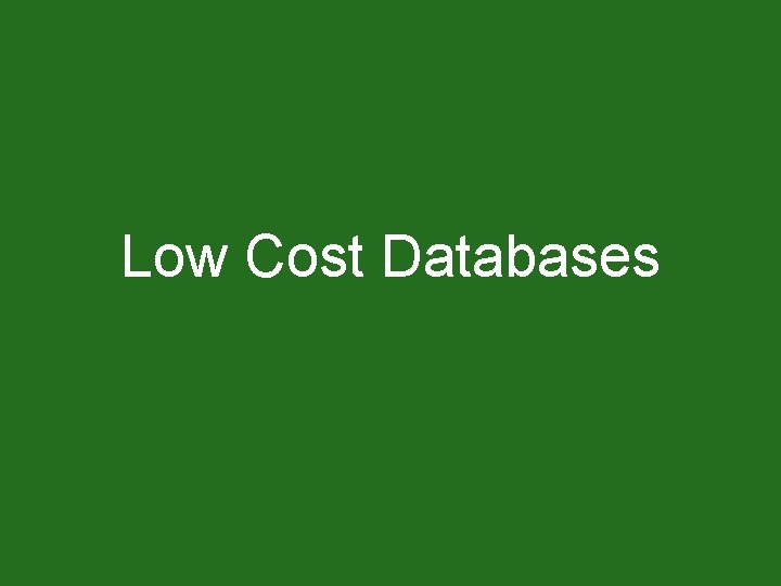 Low Cost Databases 