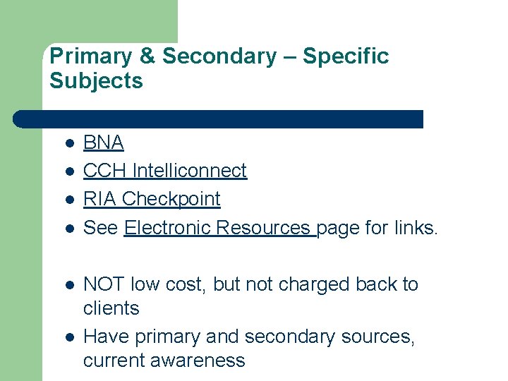 Primary & Secondary – Specific Subjects l l l BNA CCH Intelliconnect RIA Checkpoint