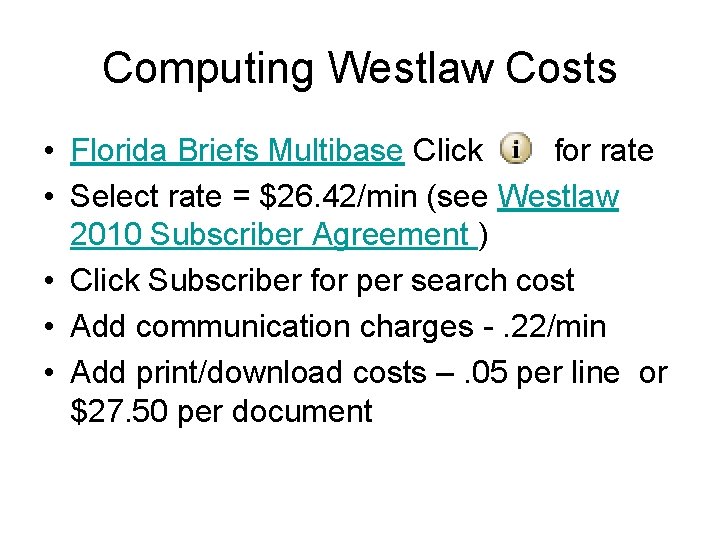 Computing Westlaw Costs • Florida Briefs Multibase Click for rate • Select rate =