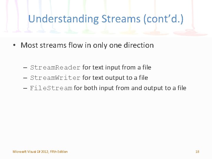 Understanding Streams (cont’d. ) • Most streams flow in only one direction – Stream.