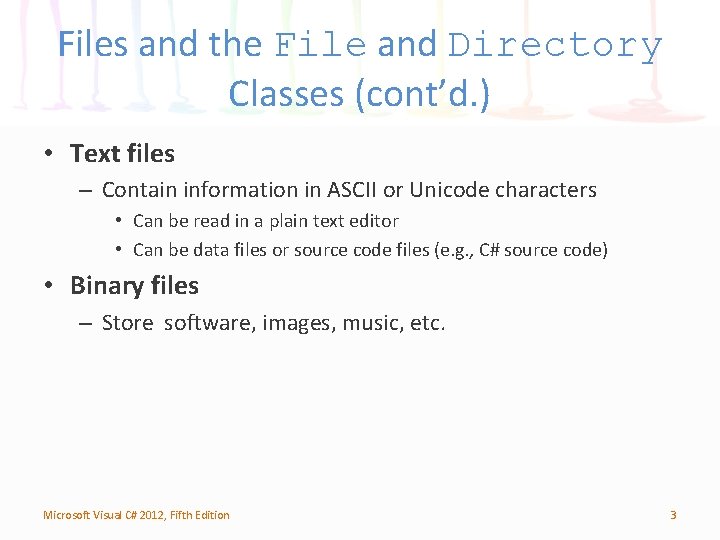 Files and the File and Directory Classes (cont’d. ) • Text files – Contain