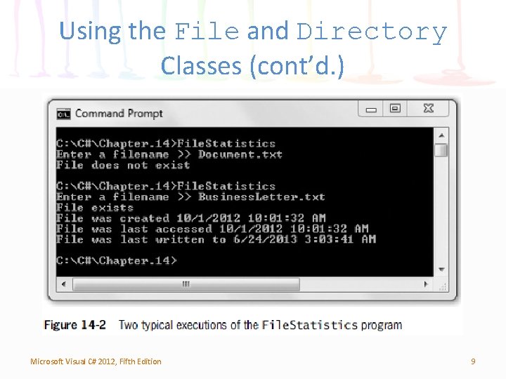 Using the File and Directory Classes (cont’d. ) Microsoft Visual C# 2012, Fifth Edition