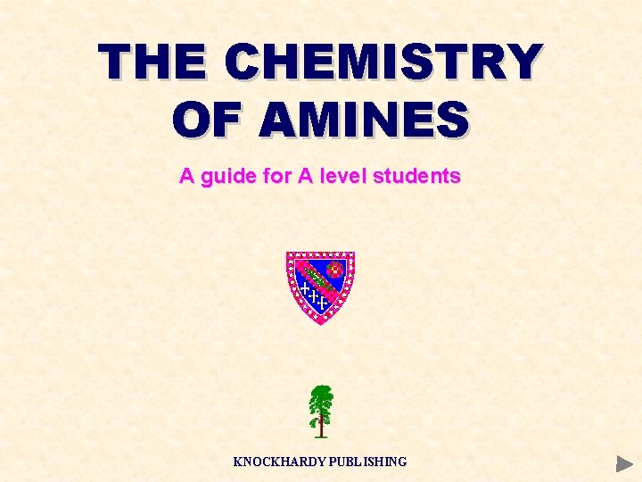 THE CHEMISTRY OF AMINES A guide for A level students KNOCKHARDY PUBLISHING 