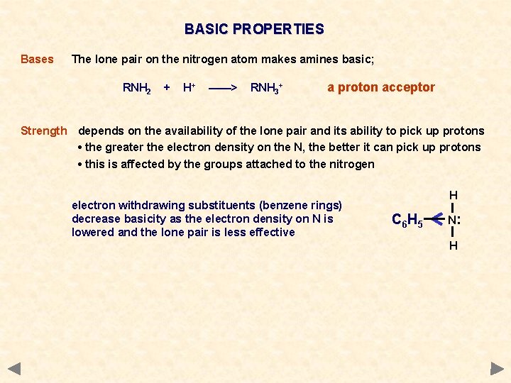BASIC PROPERTIES Bases The lone pair on the nitrogen atom makes amines basic; RNH