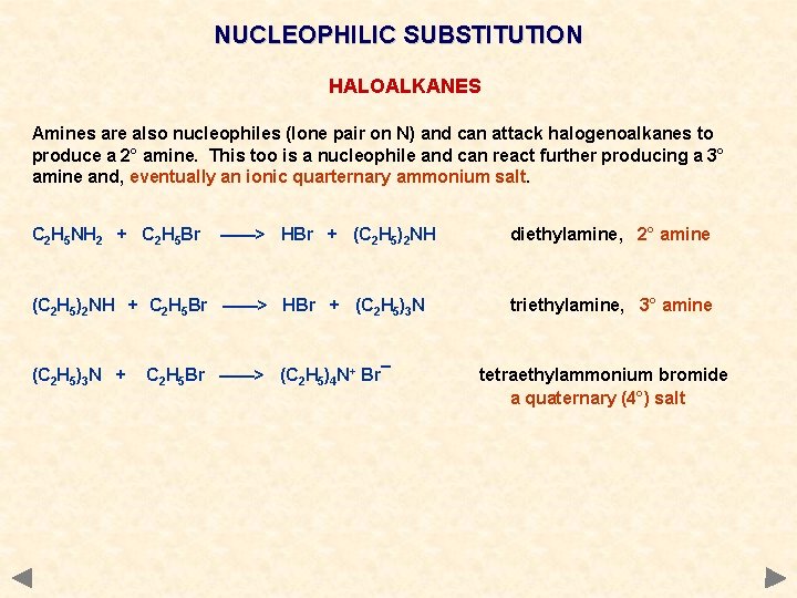NUCLEOPHILIC SUBSTITUTION HALOALKANES Amines are also nucleophiles (lone pair on N) and can attack