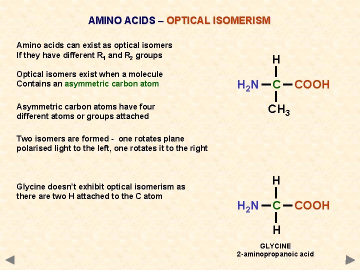 AMINO ACIDS – OPTICAL ISOMERISM Amino acids can exist as optical isomers If they