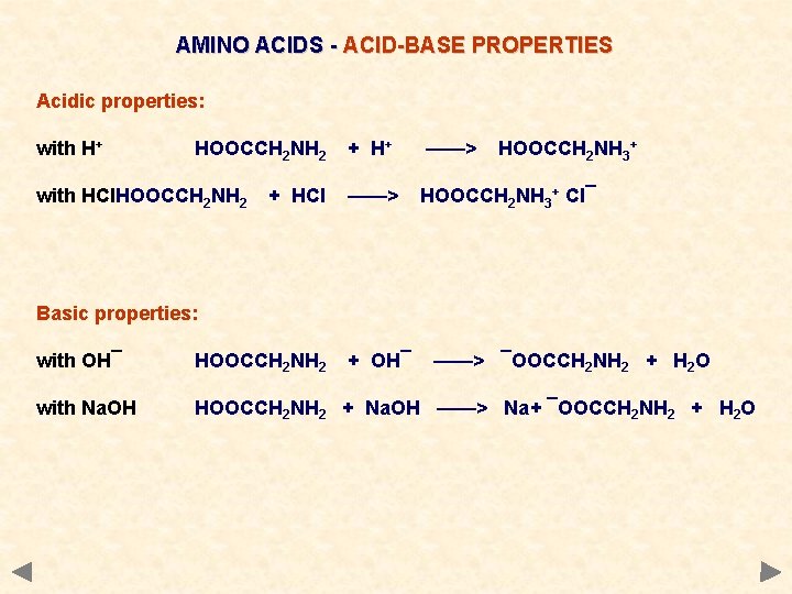 AMINO ACIDS - ACID-BASE PROPERTIES Acidic properties: with H+ HOOCCH 2 NH 2 with