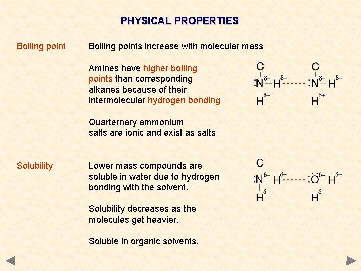 PHYSICAL PROPERTIES Boiling points increase with molecular mass Amines have higher boiling points than