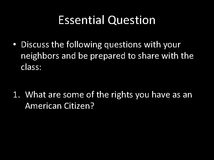 Essential Question • Discuss the following questions with your neighbors and be prepared to Essential Question • Discuss the following questions with your neighbors and be prepared to