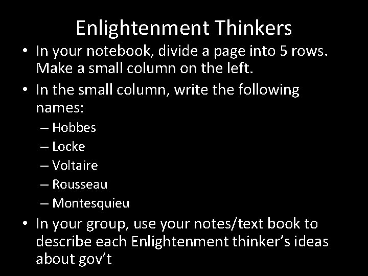 Enlightenment Thinkers • In your notebook, divide a page into 5 rows. Make a Enlightenment Thinkers • In your notebook, divide a page into 5 rows. Make a