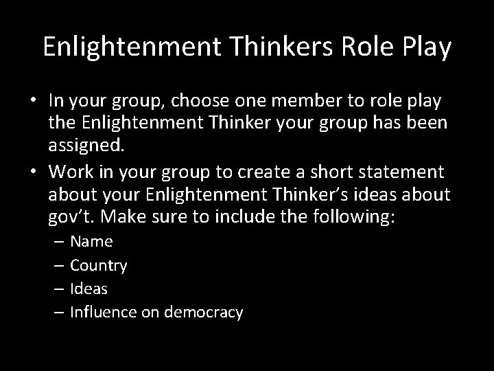 Enlightenment Thinkers Role Play • In your group, choose one member to role play Enlightenment Thinkers Role Play • In your group, choose one member to role play