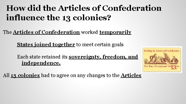 How did the Articles of Confederation influence the 13 colonies? The Articles of Confederation How did the Articles of Confederation influence the 13 colonies? The Articles of Confederation
