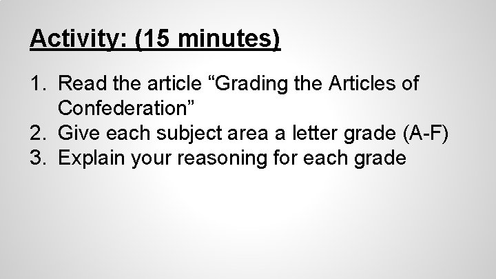 Activity: (15 minutes) 1. Read the article “Grading the Articles of Confederation” 2. Give Activity: (15 minutes) 1. Read the article “Grading the Articles of Confederation” 2. Give