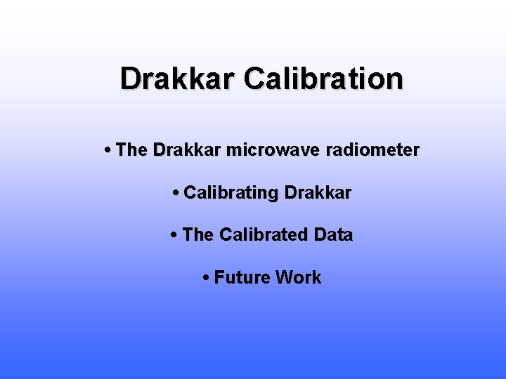 Drakkar Calibration • The Drakkar microwave radiometer • Calibrating Drakkar • The Calibrated Data