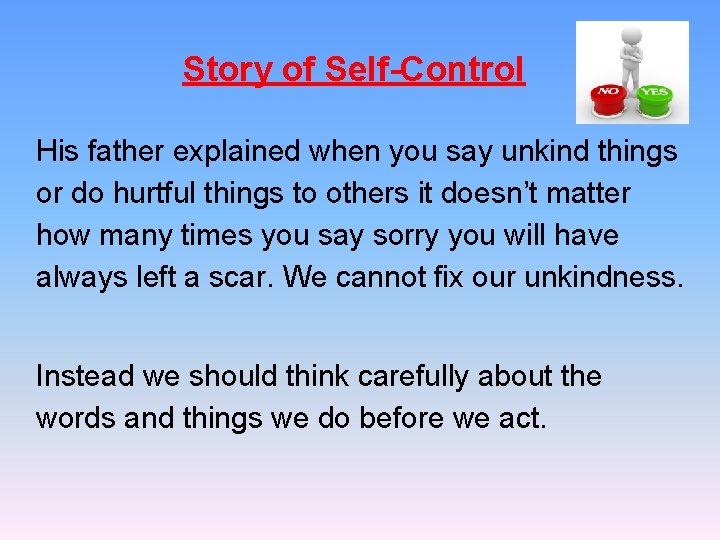 Story of Self-Control His father explained when you say unkind things or do hurtful