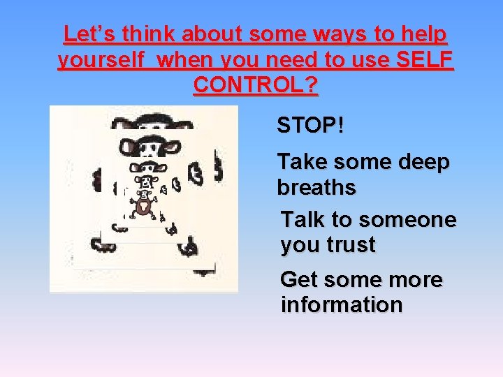 Let’s think about some ways to help yourself when you need to use SELF