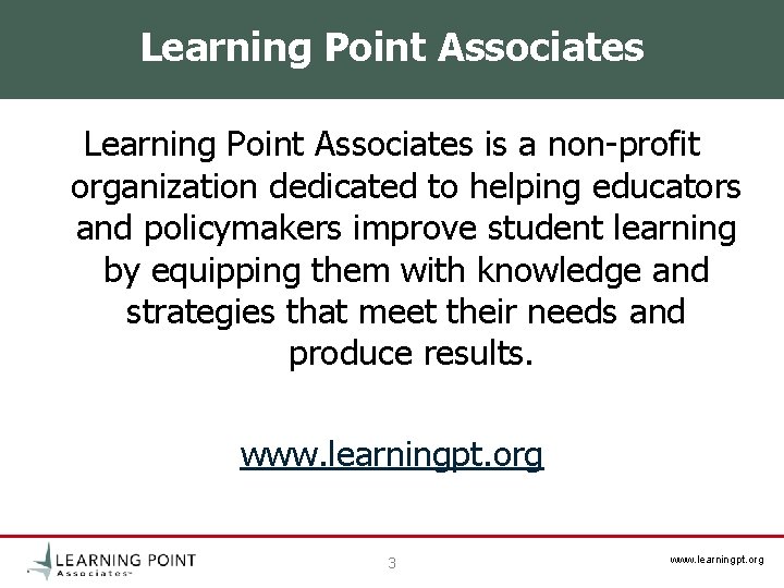 Learning Point Associates is a non-profit organization dedicated to helping educators and policymakers improve