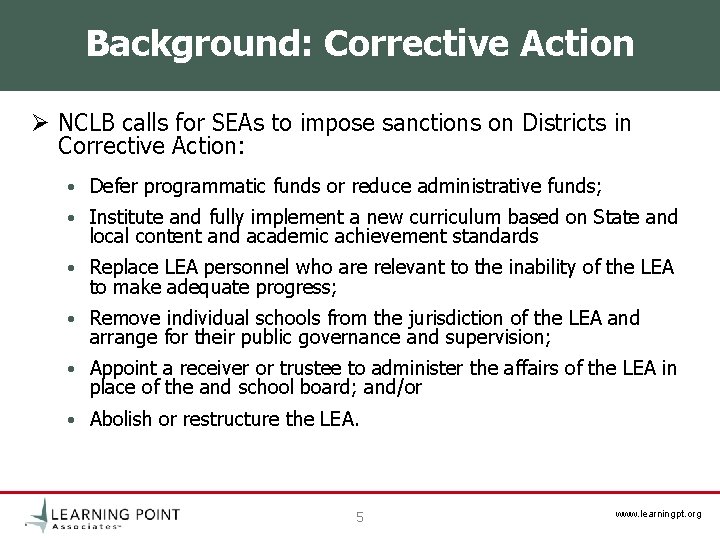 Background: Corrective Action Ø NCLB calls for SEAs to impose sanctions on Districts in