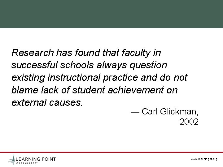 Research has found that faculty in successful schools always question existing instructional practice and