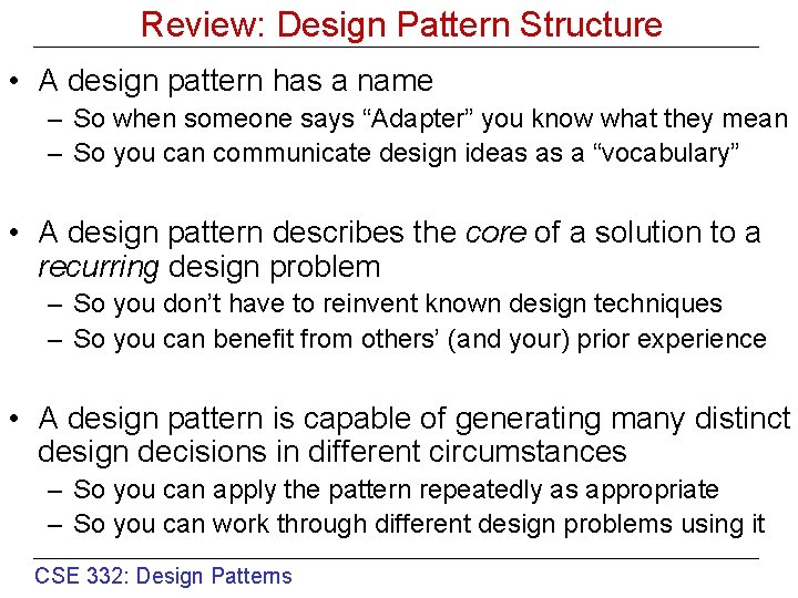 Review: Design Pattern Structure • A design pattern has a name – So when