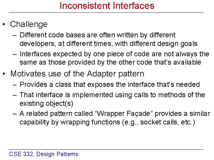 Inconsistent Interfaces • Challenge – Different code bases are often written by different developers,