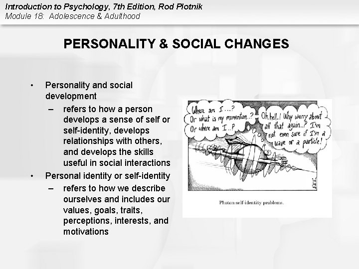 Introduction to Psychology, 7 th Edition, Rod Plotnik Module 18: Adolescence & Adulthood PERSONALITY