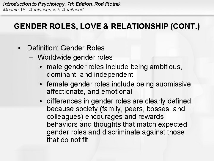 Introduction to Psychology, 7 th Edition, Rod Plotnik Module 18: Adolescence & Adulthood GENDER